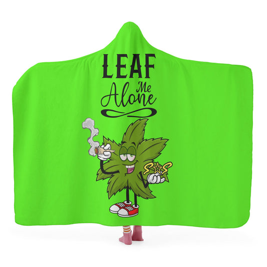 Leaf Me Alone 420 Edition  2.0 Goo Green Hooded Blanket